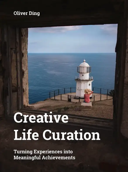 Creative Life Curation: Turning Experiences into Meaningful Achievements